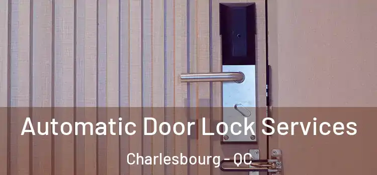  Automatic Door Lock Services Charlesbourg - QC