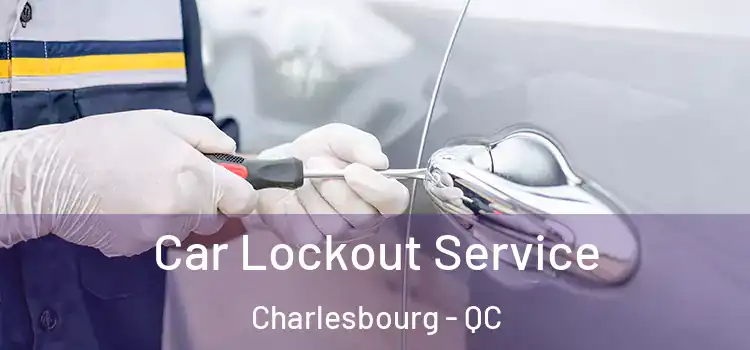 Car Lockout Service Charlesbourg - QC