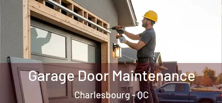 Garage Door Maintenance Charlesbourg - QC