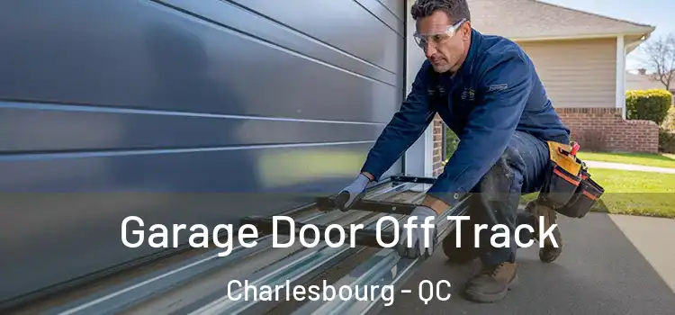  Garage Door Off Track Charlesbourg - QC