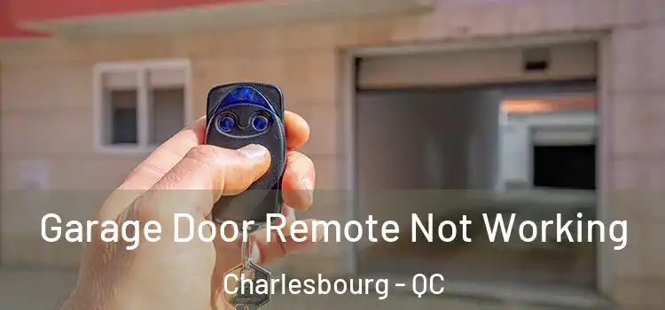  Garage Door Remote Not Working Charlesbourg - QC