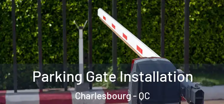  Parking Gate Installation Charlesbourg - QC