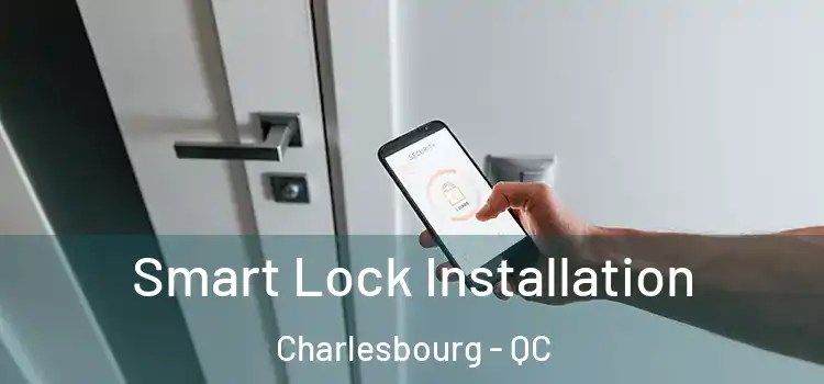 Smart Lock Installation Charlesbourg - QC